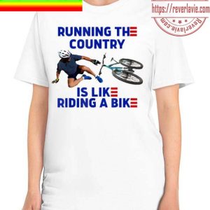 Running The Country Is Like Riding A Bike Biden 2022 Unisex T-Shirt