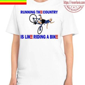 Running The Country Is Like Riding A Bike Classic T-Shirt