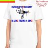 Running The Country Is Like Riding A Bike Classic T-Shirt