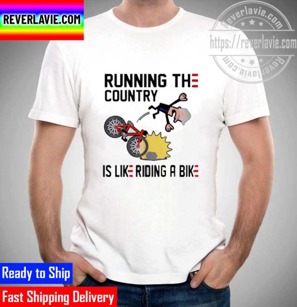 Running The Country Is Like Riding A Bike Joe Biden Falling Unisex T-Shirt