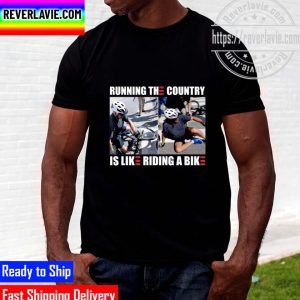 Running The Country Is Like Riding A Bike Unisex T-Shirt