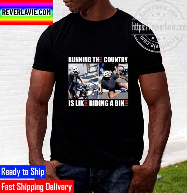 Running The Country Is Like Riding A Bike Unisex T-Shirt