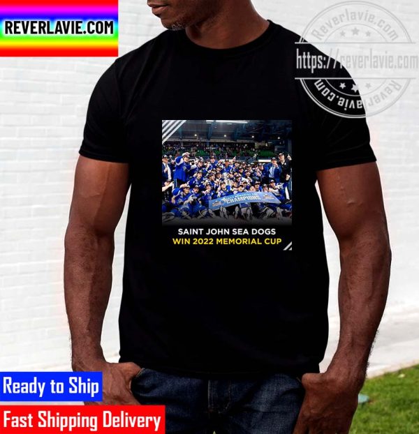 Saint John Sea Dogs Win The 2022 Memorial Cup Champions Unisex T-Shirt
