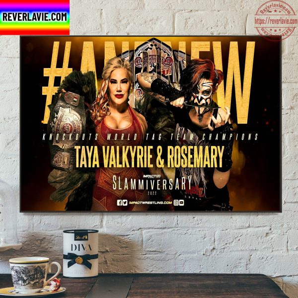 Slammiversary 2022 Andnew ImpactWrestling Knockouts World Tag Team Champions Taya Valkyrie VS Rosemary Home Decor Poster Canvas