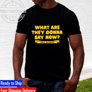 Stephen Curry What Are They Gonna Say Now 2022 Champs Unisex T-Shirt