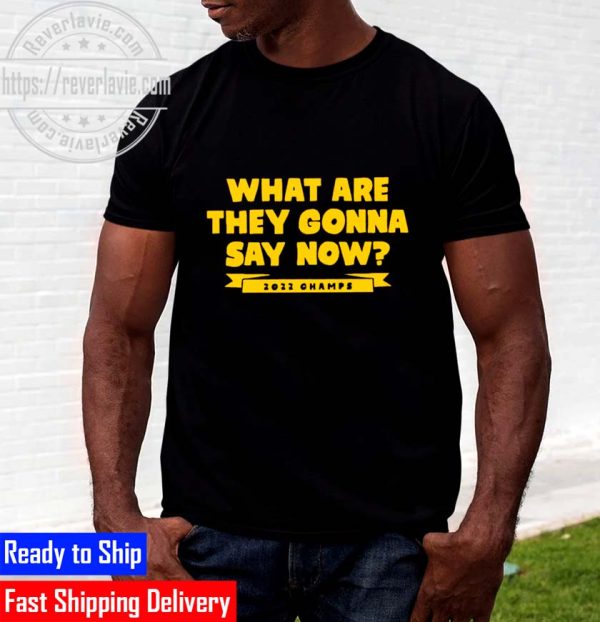 Stephen Curry What Are They Gonna Say Now 2022 Champs Unisex T-Shirt
