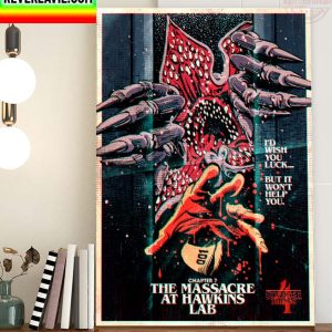 Stranger Things 4 Chapter 7 The Massacre At Hawkins Lab Id Wish You Luck But It Wont Help You Home Decor Poster Canvas