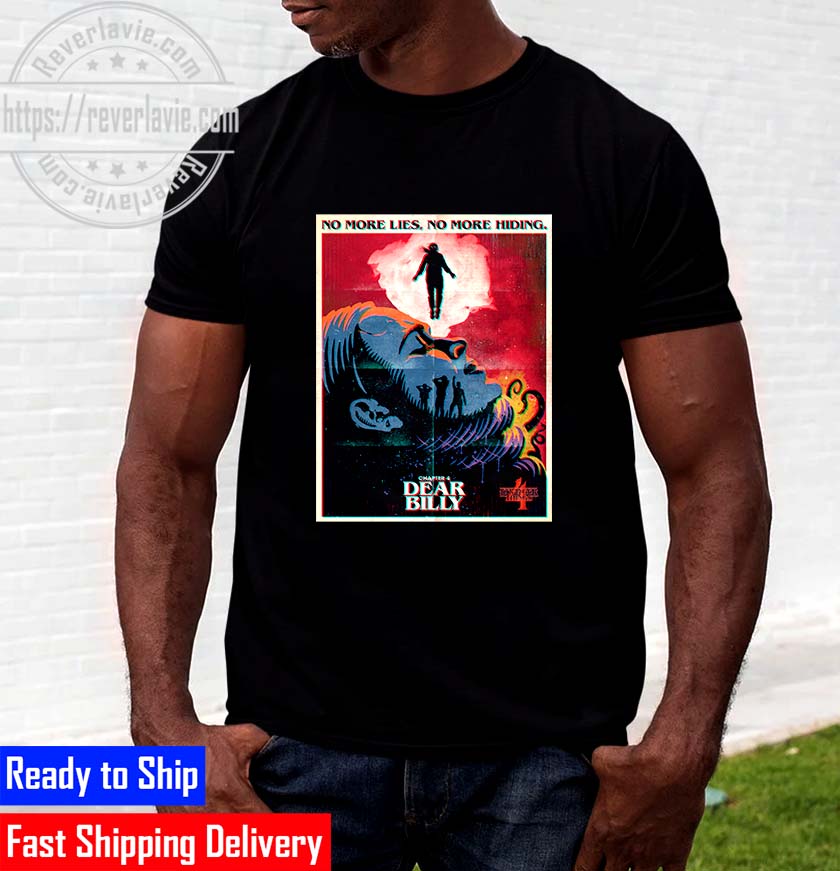 Stranger Things 4 No More Life No More Hiding Chapter 4 Dear Billy Poster Unisex T-shirt Stranger Things 4 No More Life No More Hiding Chapter 4 Dear Billy Poster Unisex T-shirt