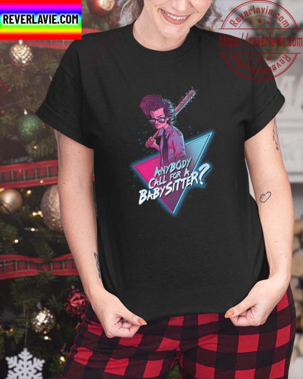 Stranger Things Anybody Call For A Baby Sitter Unisex T-Shirt