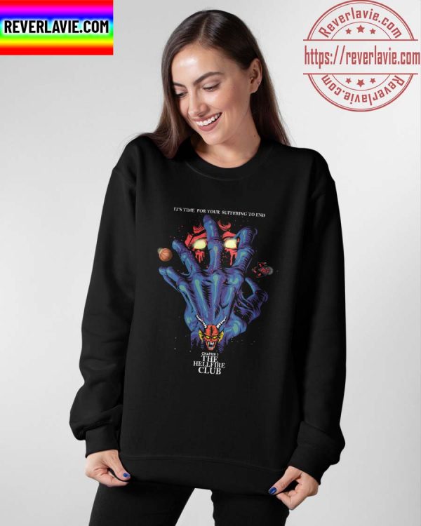 Stranger Things Its Time For Your Suffering To End Chapter 1 The Hellfire Club Unisex T-Shirt