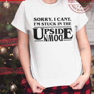 Stranger Things Sorry I Cant Im Stuck In The Upside Down Unisex T-Shirt