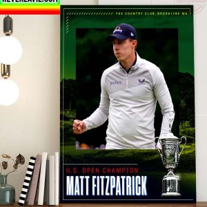 The US OPEN Champions Matt Fitzpatrick Wins And Claims His First Major Home Decor Poster Canvas