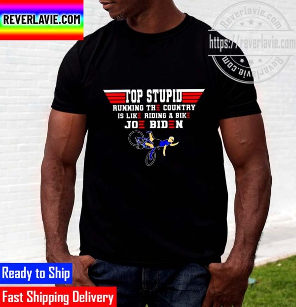Top Stupid Biden Running The Country Is Like Riding A Bike Joe Biden Funny Unisex T-Shirt