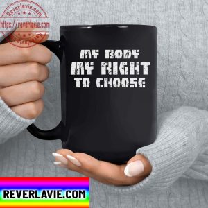 Trending My Body My Choice Mug My Body My Right To Choose Pro Choice Feminist Womens Rights Ceramic Coffee Mug Tea Cup