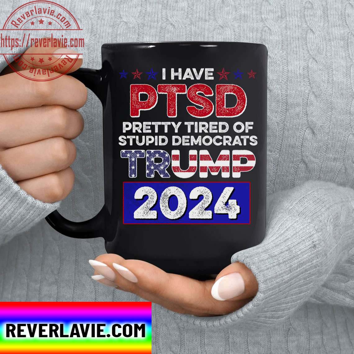 Trump Mug I Have PTSD Pretty Tired Of Stupid Democrats Trump 2024 Ceramic Coffee Mug Tea Cup Trump Mug I Have PTSD Pretty Tired Of Stupid Democrats Trump 2024 Ceramic Coffee Mug Tea Cup