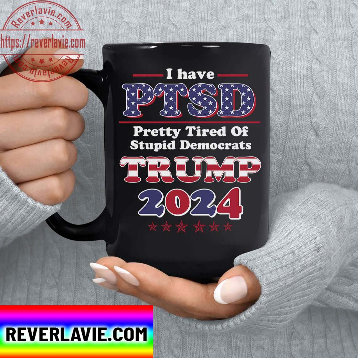 Trump Mug I Have PTSD Pretty Tired Of Stupid Democrats US Trump 2024 Ceramic Coffee Mug Tea Cup Trump Mug I Have PTSD Pretty Tired Of Stupid Democrats US Trump 2024 Ceramic Coffee Mug Tea Cup