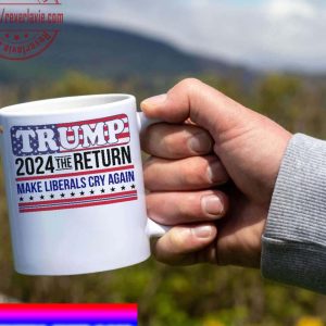 Trump Mug Trump 2024 The Return Make Liberals Cry Again Ceramic Coffee Mug Tea Cup
