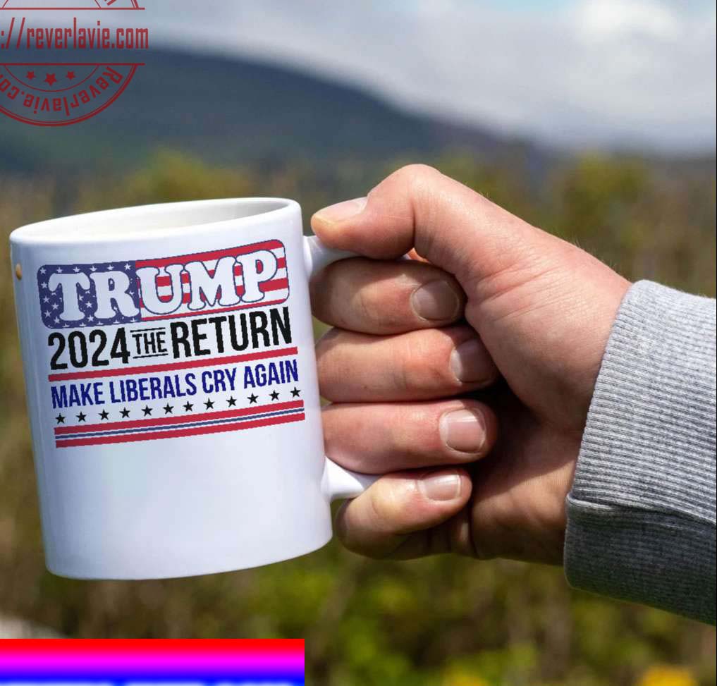 Trump Mug Trump 2024 The Return Make Liberals Cry Again Ceramic Coffee Mug Tea Cup Trump Mug Trump 2024 The Return Make Liberals Cry Again Ceramic Coffee Mug Tea Cup