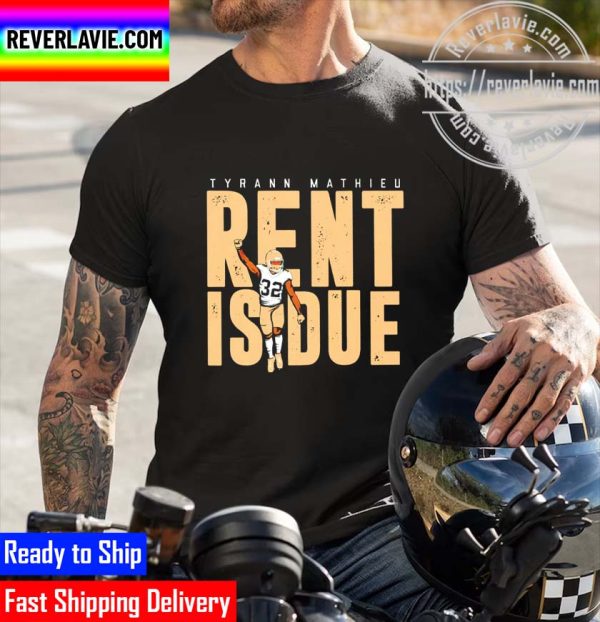 Tyrann Mathieu Rent Is Due Nola 2022 Unisex T-shirt