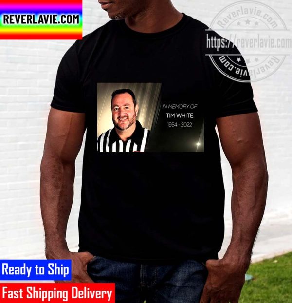 WWE In Memory Of Tim White 1954-2022 RIP Tim White WWE Referee Unisex T-Shirt