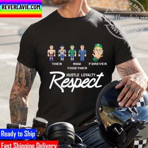 WWE Jone Cena Then-Now Together-Forever Hustle Loyalty Respect Unisex T-Shirt