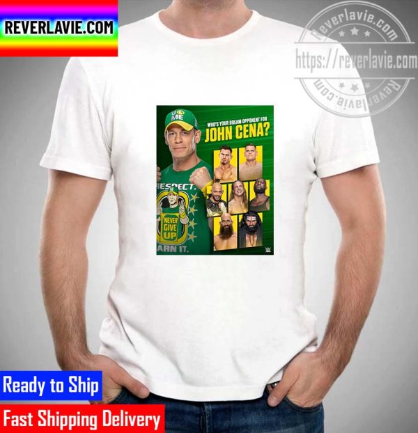 WWE Raw Smack Down Superstar Is Your Dream Opponent For John Cena For Cena Month Unisex T-Shirt