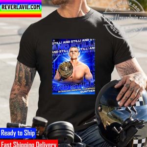 WWE Smack Down And Still Gunther The Intercontinental Champion The Ring General Unisex T-Shirt