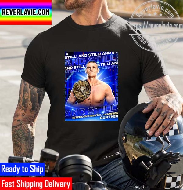 WWE Smack Down And Still Gunther The Intercontinental Champion The Ring General Unisex T-Shirt