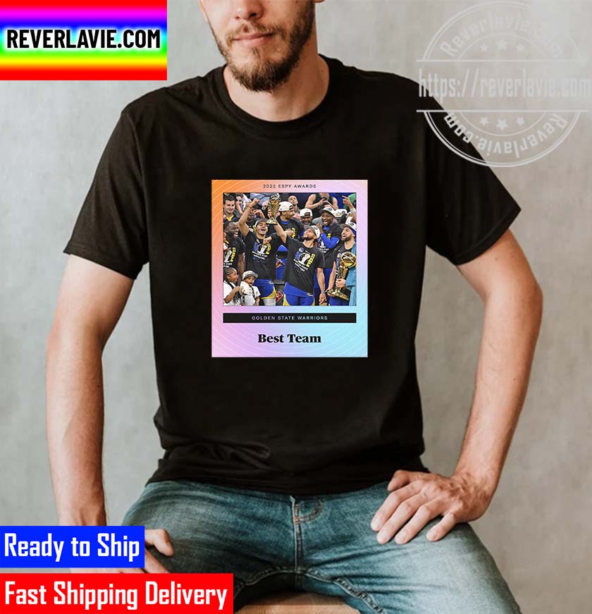 2022 ESPYS Awards Golden State Warriors NBA Champions Is Best Team Unisex T-Shirt 2022 ESPYS Awards Golden State Warriors NBA Champions Is Best Team Unisex T-Shirt