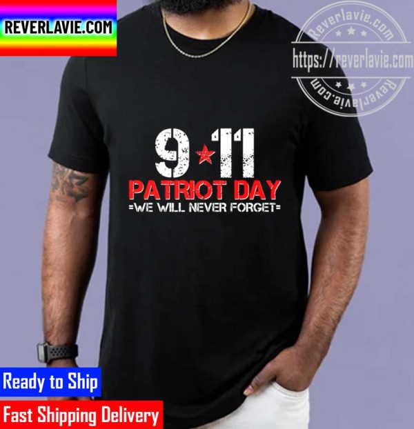 9-11 Patriot Day We Will Never Forget Unisex T-Shirt