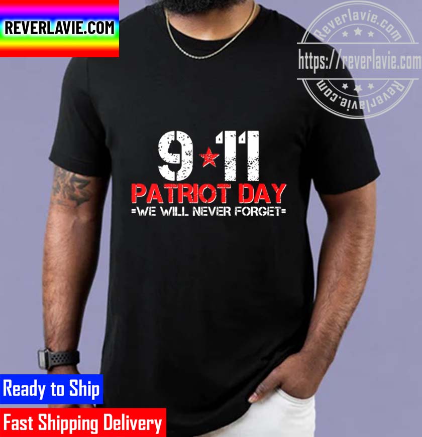 9-11 Patriot Day We Will Never Forget Unisex T-Shirt 9-11 Patriot Day We Will Never Forget Unisex T-Shirt