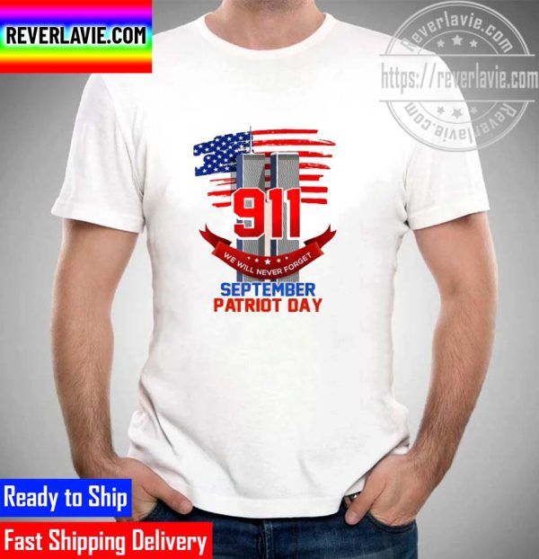 9-11 We Will Never Forget September Patriot Day Unisex T-Shirt