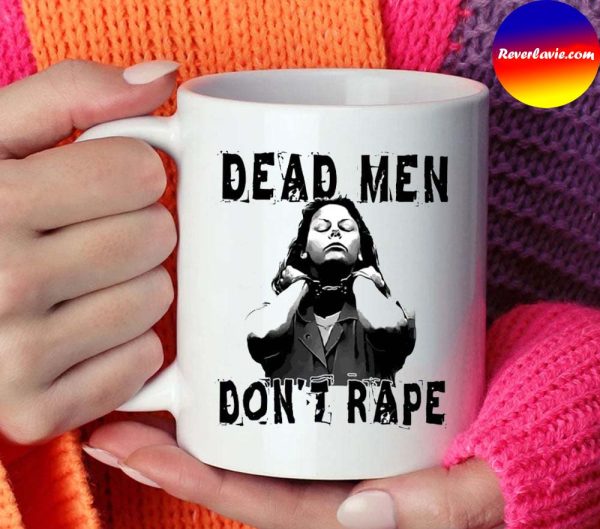Aileen Wuornos Dead Men Dont Rape Mug
