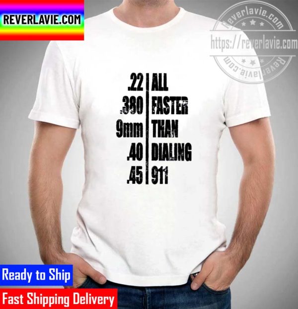 All Faster than Dialing 911 T-shirt