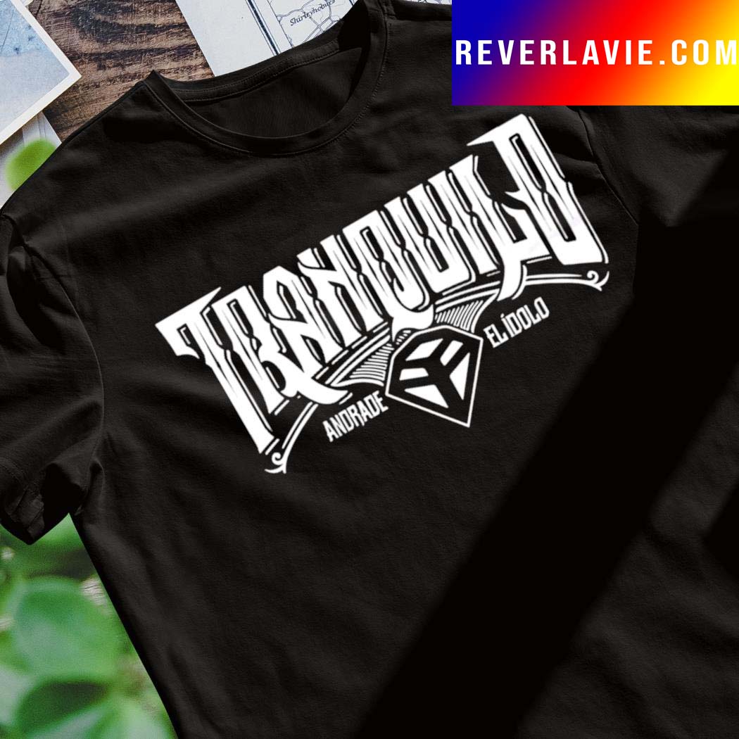 Andrade El Idolo Tranquilo shirt Andrade El Idolo Tranquilo shirt