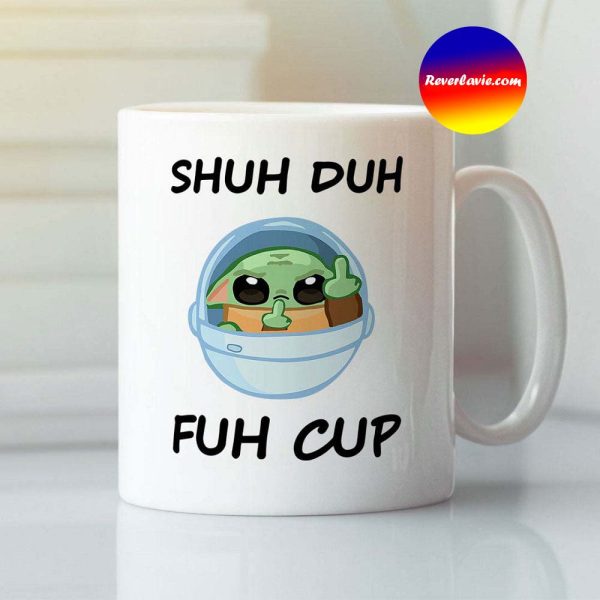 Baby Yoda Shuh Duh Fuh Cup Mug