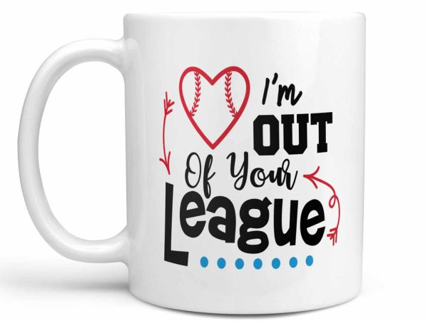 Baseball Im Out Of Your League Mug