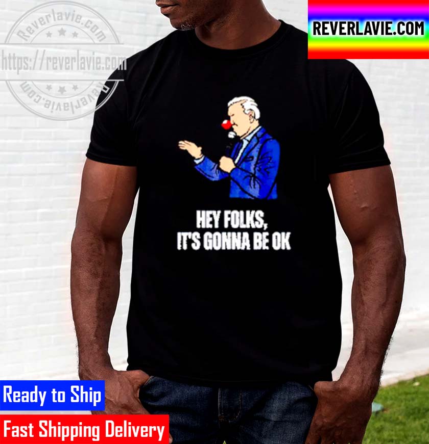 Best Joe Biden Covid Hey Folks Its Gonna Be Ok Unisex T-Shirt Best Joe Biden Covid Hey Folks Its Gonna Be Ok Unisex T-Shirt
