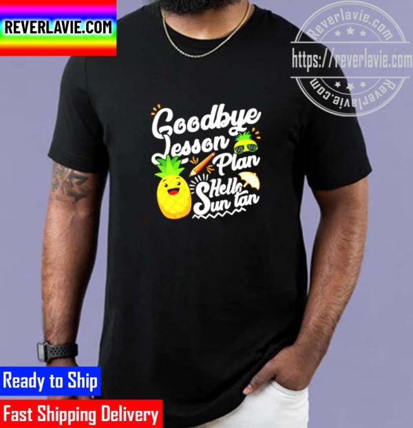 Best Pineapple Teacher Goodbye Lesson Plan Hello Sun Tan Unisex T-Shirt