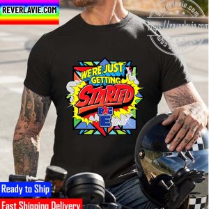 Big E We’re Just Getting Started Unisex T-Shirt
