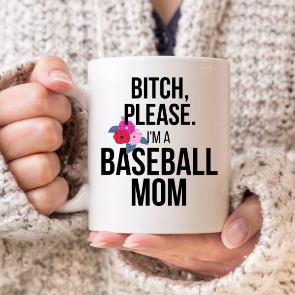 Bitch Please Im A Baseball Mom Floral Mug
