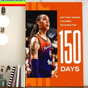 Brittney Griner Has Been Detained For 150 Days Home Decor Poster Canvas