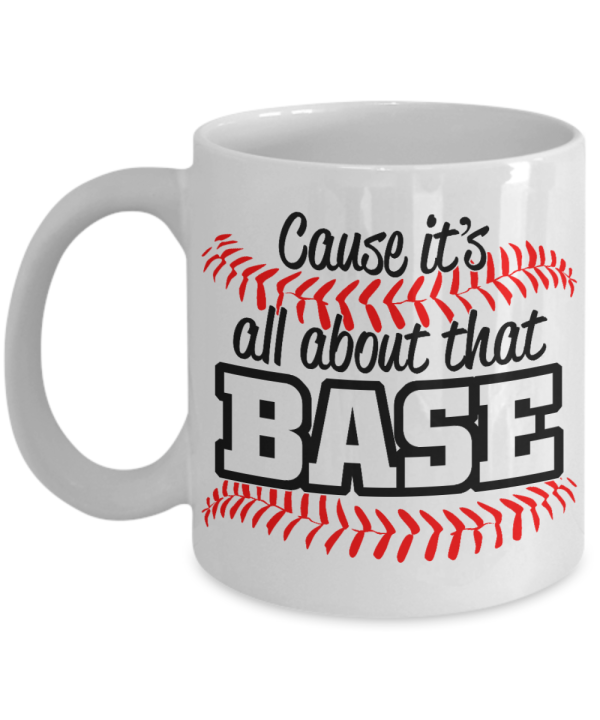 Cause Its All About That Base For Baseball Lover Mug