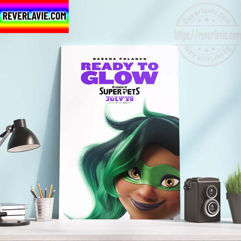 DC Comics Dascha Polanco Ready To Glow DC League Of Super Pets Official Posters Home Decor Poster Canvas DC Comics Dascha Polanco Ready To Glow DC League Of Super Pets Official Posters Home Decor Poster Canvas