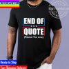 End Of Quote Repeat The Line Joe Biden Unisex T-Shirt