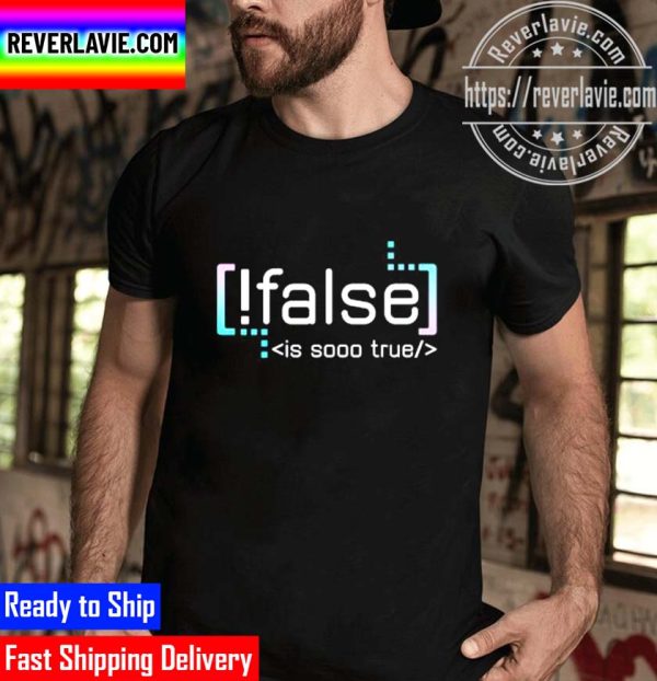False Is So True Programmer And Science T-Shirt