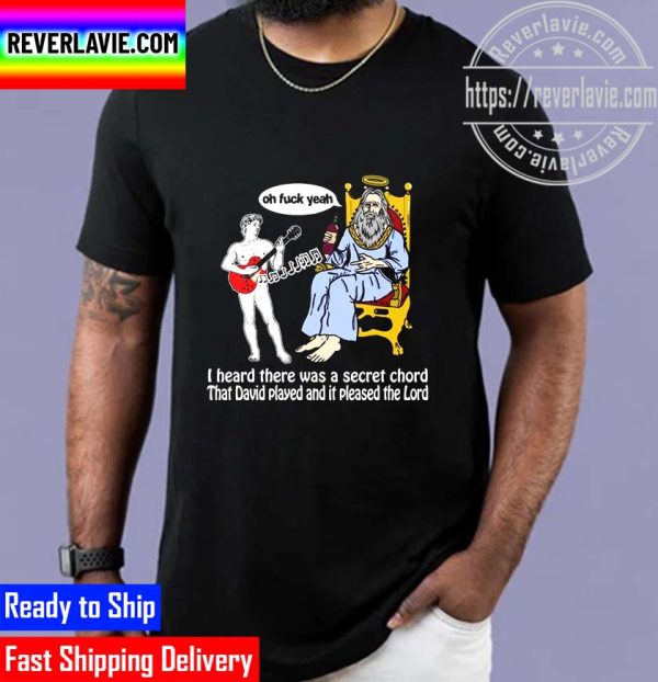I Heard There Was A Secret Chord That David Played And It Pleased The Lord Unisex T-Shirt