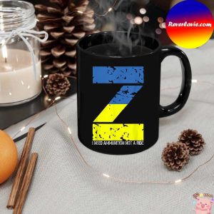 I Need Ammunition Not A Ride Ukraine Flag President Zelensky Mug