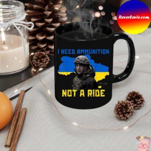 I Need Ammunition Not a Ride Ukraine Flag Mug