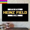 It’s Still Heinz Field To Me Steelers Remember Home Decor Poster Canvas